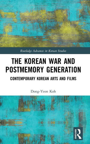 The Korean War and postmemory generation : contemporary Korean arts and films