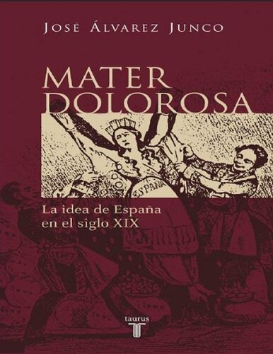 Mater dolorosa la idea de España en el siglo XIX