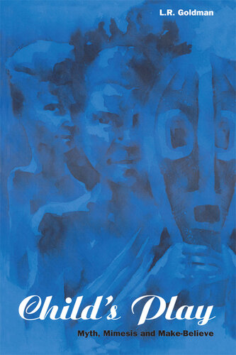 Child's play : myth, mimesis and make-believe