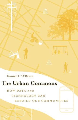 The urban commons : how data and technology can rebuild our communities