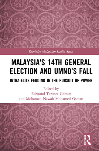 Malaysia's 14th general election and UMNO's fall : intra-elite feuding in the pursuit of power