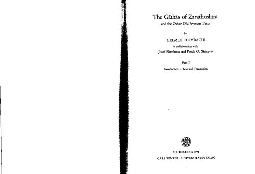 The Gāthās of Zarathushtra and the Other Old Avestan Texts - Volume 1: Introduction, Text and Translation.