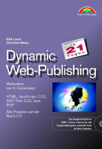 Dynamic Web-Publishing in 21 Tagen . Webseiten der 4. Generation einfach erstellt