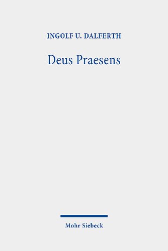 Deus Praesens: Gottes Gegenwart und christlicher Glaube