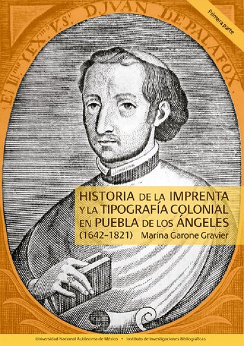 HISTORIA DE LA IMPRENTA Y LA TIPOGRAFÍA COLONIAL EN PUEBLA DE LOS ÁNGELES