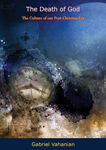 The Death of God: The Culture of Our Post-Christian Era