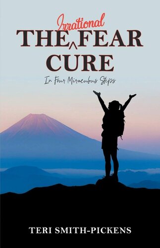 The Irrational Fear Cure: In Four Miraculous Steps