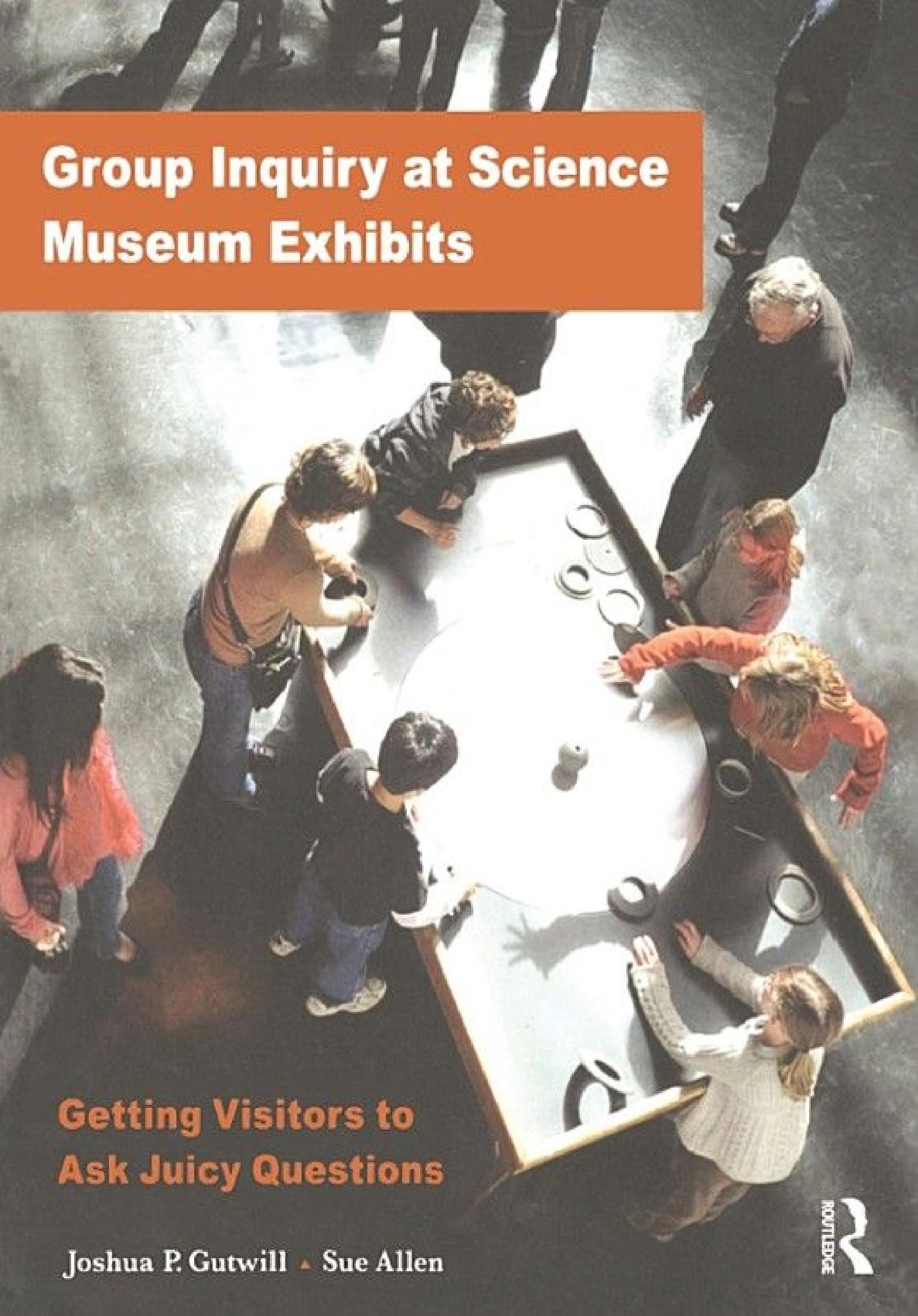 Group Inquiry at Science Museum Exhibits: Getting Visitors to Ask Juicy Questions