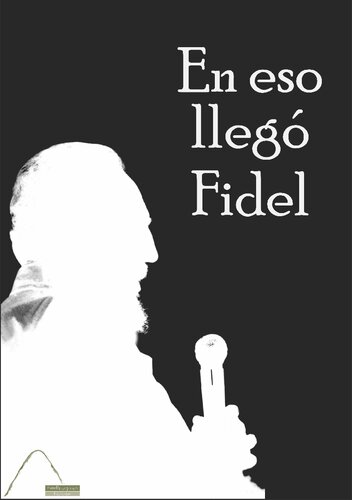 En eso llegó Fidel