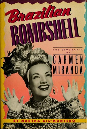 Brazilian Bombshell: The Biography of Carmen Miranda