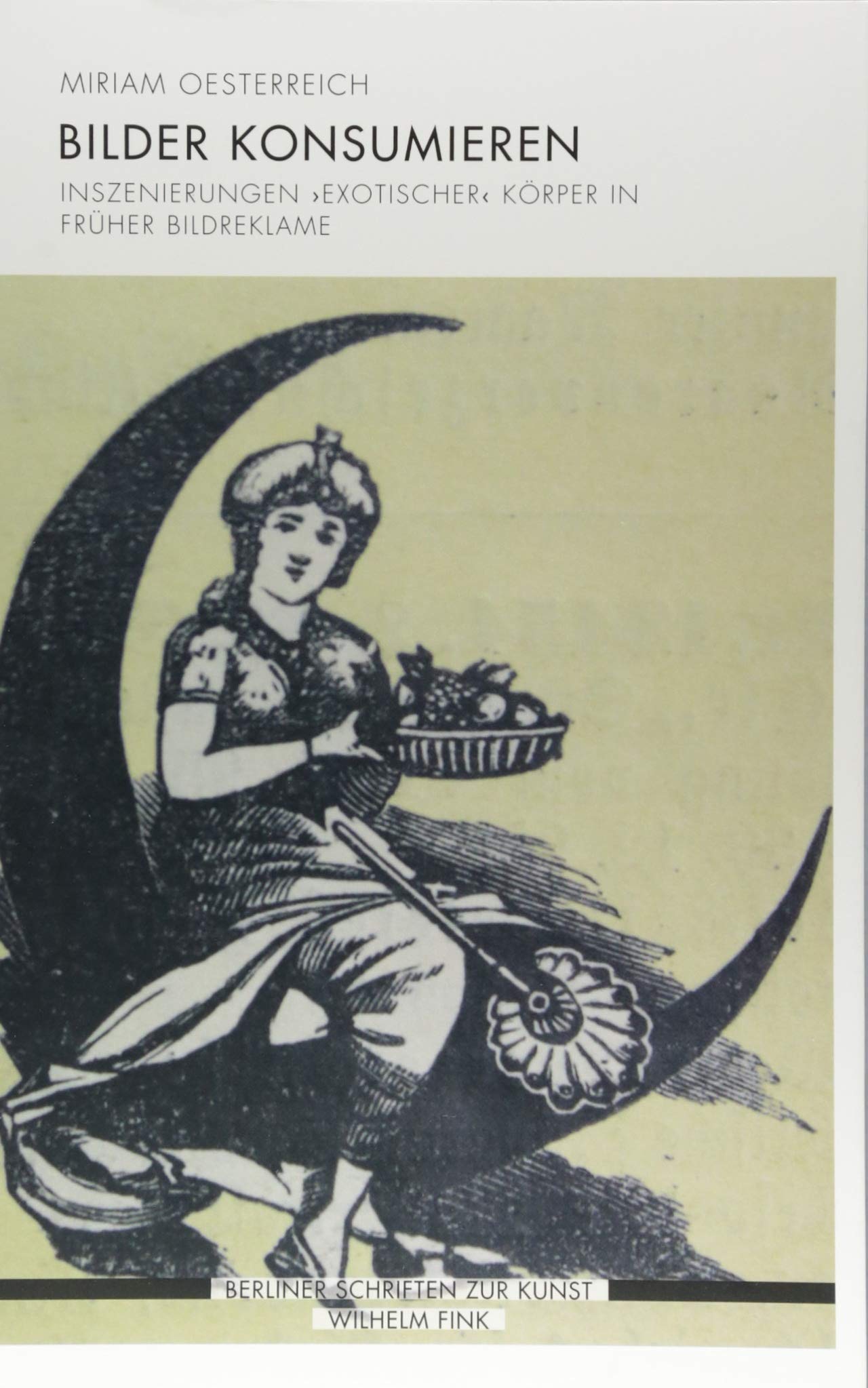 Bilder konsumieren: Inszenierungen 'exotischer' Körper in früher Bildreklame