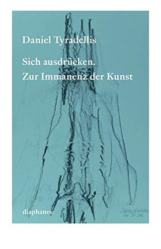 Sich ausdrücken. Zur Immanenz der Kunst