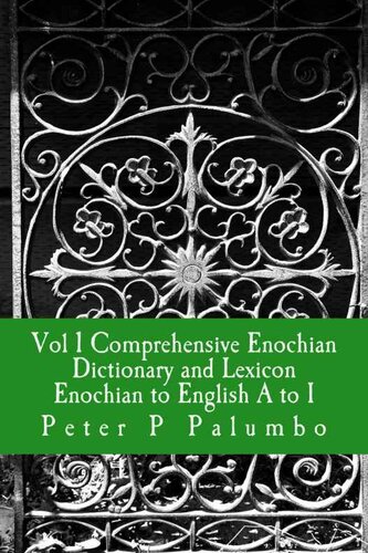 Vol 1 Comprehensive Enochian Dictionary and Lexicon Enochian to English A to I