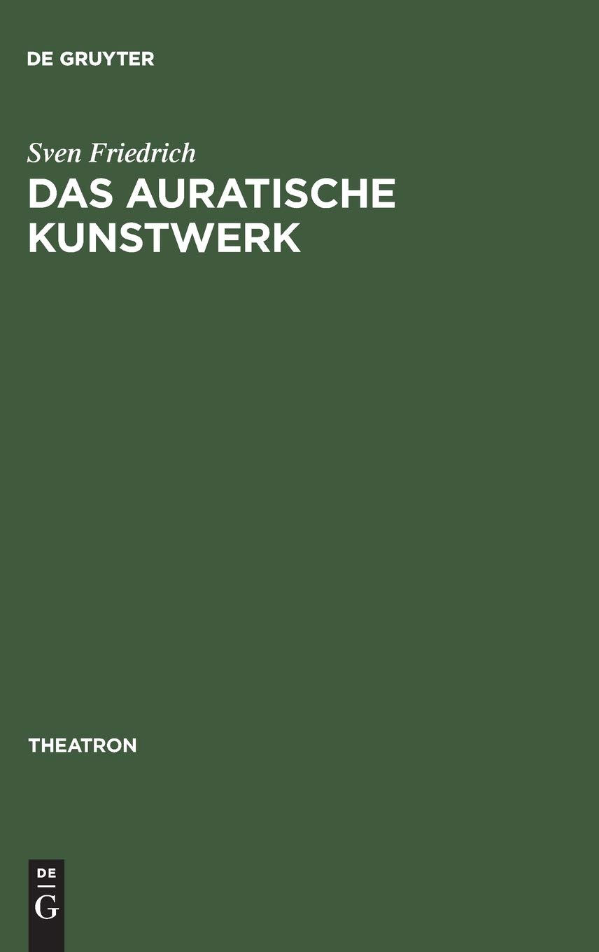 Das auratische Kunstwerk: Zur Ästhetik von Richard Wagners Musiktheaterutopie