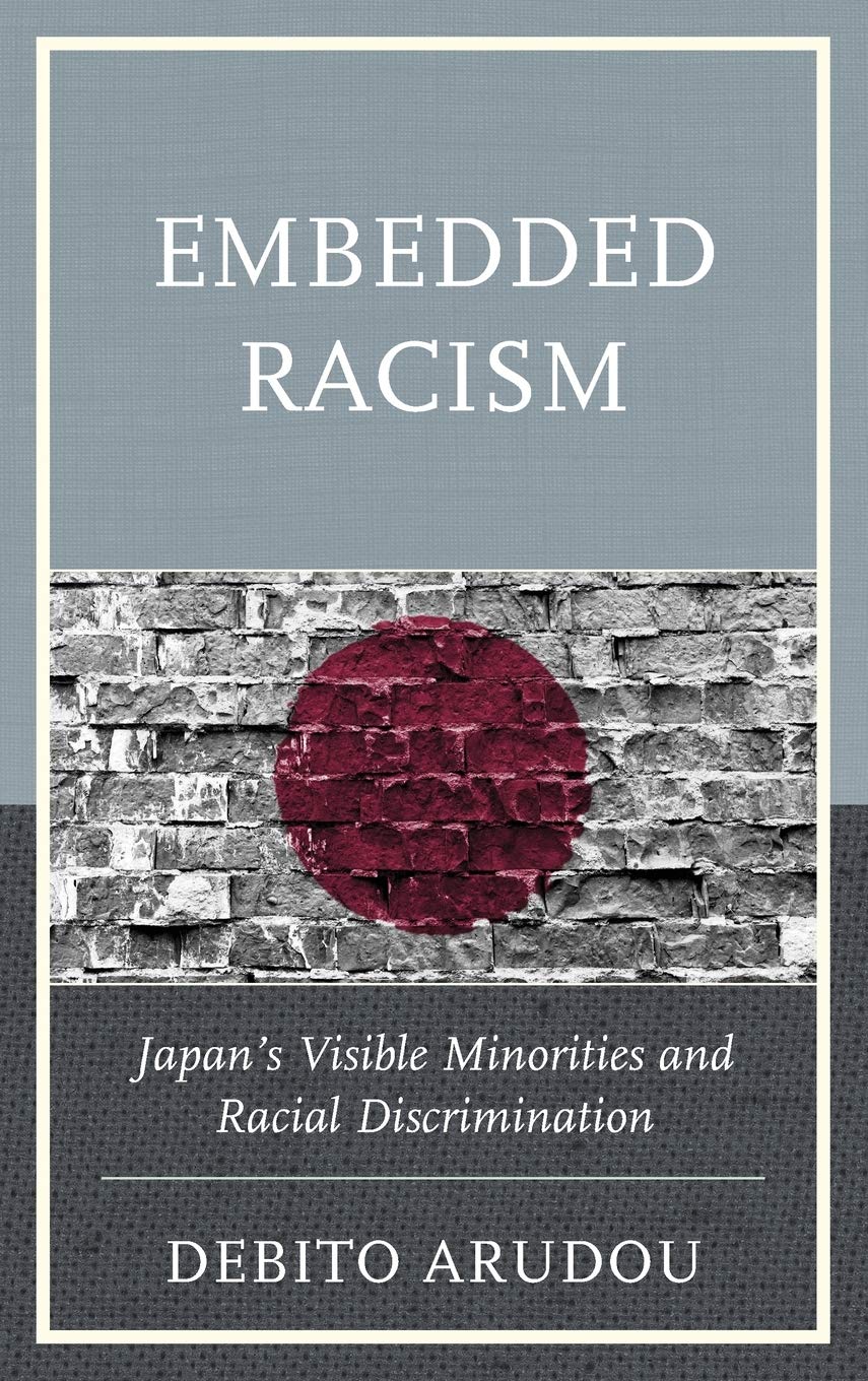 Embedded Racism: Japan's Visible Minorities and Racial Discrimination