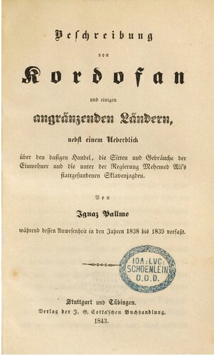 Beschreibung von Kordofan und und einigen angrenzenden Ländern, nebst einem Überblick über den dasigen Handel, die Sitten und Gebräuchen der Einwohner und die unter der Regierung Mehmed Alis  stattgefundenen Sklavenjagden