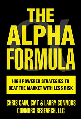 The Alpha Formula: High Powered Strategies to Beat The Market With Less Risk