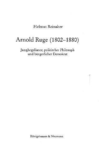 Arnold Ruge (1802-1880): Junghegelianer, politischer Philosoph und bürgerlicher Demokrat