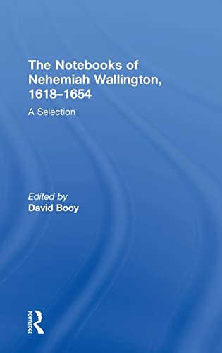 The Notebooks of Nehemiah Wallington, 1618–1654: A Selection