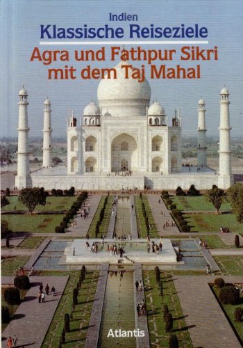 Klassische Reiseziele - Indien: Agra und Fathpur mit dem Taj Mahal
