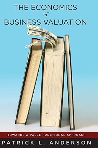 The Economics of Business Valuation: Towards a Value Functional Approach