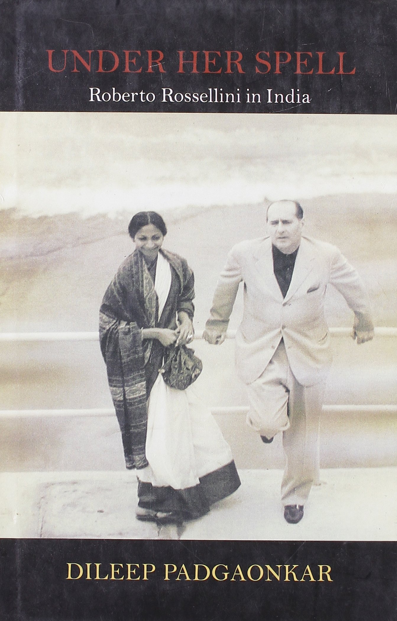 Under Her Spell: Roberto Rossellini in India