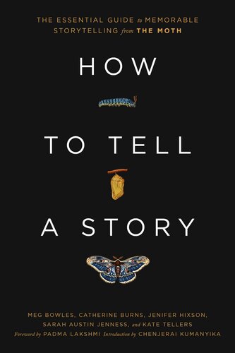 How to Tell a Story: The Essential Guide to Memorable Storytelling From the Moth