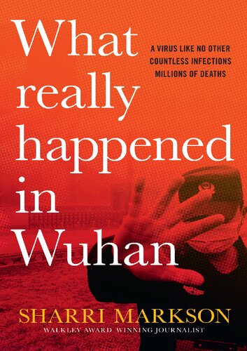What Really Happened In Wuhan, A Virus Like No Other, Countless Infections, Millions of Deaths