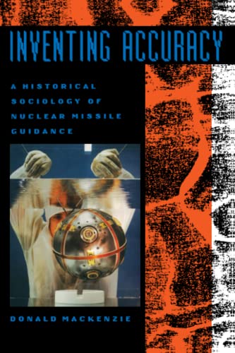 Inventing Accuracy: A Historical Sociology of Nuclear Missile Guidance