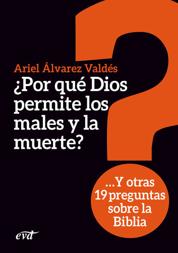 ¿Por qué Dios permite los males y la muerte?: Y otras 19 preguntas sobre la Biblia