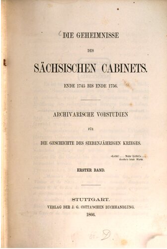 Die Geheimnisse des sächsischen Cabinets Ende 1745 bis Ende 1756 : Archivarische Vorstudien zur Geschichte des Siebenjährigen Krieges