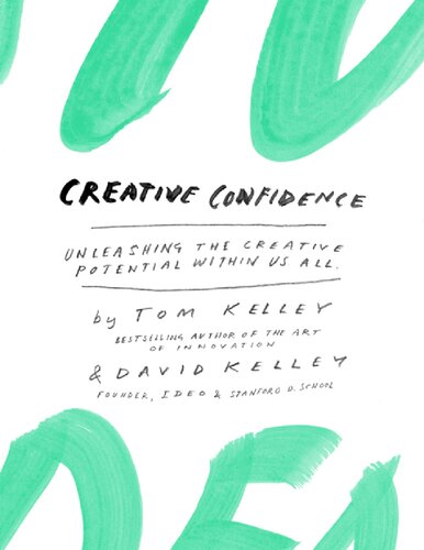 Creative Confidence_ Unleashing the Creative Potential Within Us All