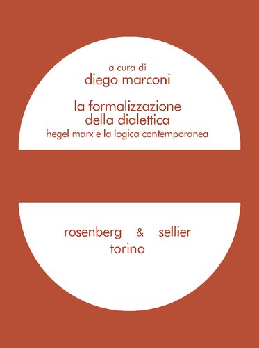 A cura di Diego Marconi  La formalizzazione della dialettica. Hegel, Marx e la logica contemporanea