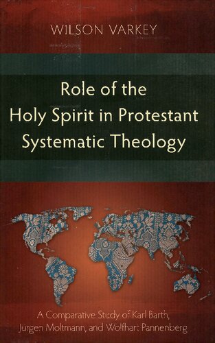 Role of the Holy Spirit in the Protestant systematic theology : a comparative study between Karl Barth, Jürgen Moltmann, and Wolfhart Pannenberg