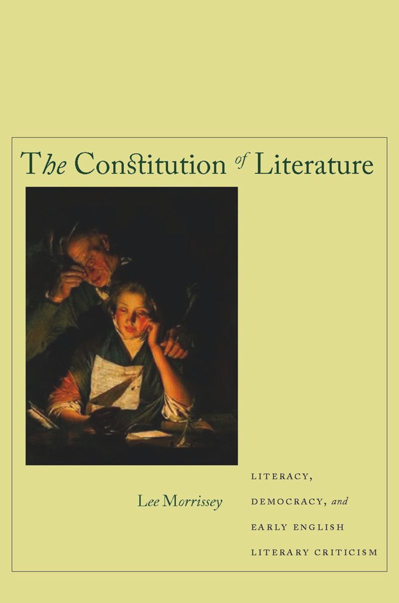 The Constitution of Literature : Literacy, Democracy, and Early English Literary Criticism