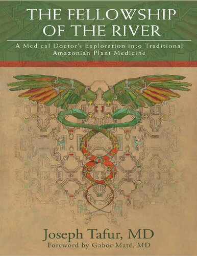 The Fellowship of the River: A Medical Doctor's Exploration into Traditional Amazonian Plant Medicine