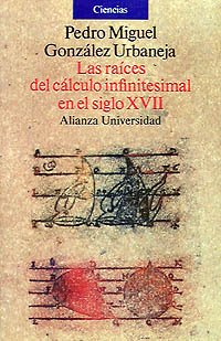Las raíces del cálculo infinitesimal en el siglo XVII (Alianza Universidad (Au)) (Spanish Edition)