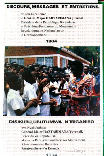 Discours, messages et entretiens de Son Excellence le général-major Habyarimana Juvénal: 1984. Disikuru, ubutumwa n’ibiganiro bya Nyakubahwa Général-Major Habyarimana Yuvenali: 1984