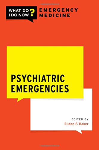Psychiatric Emergencies (WHAT DO I DO NOW EMERGENCY MEDICINE)