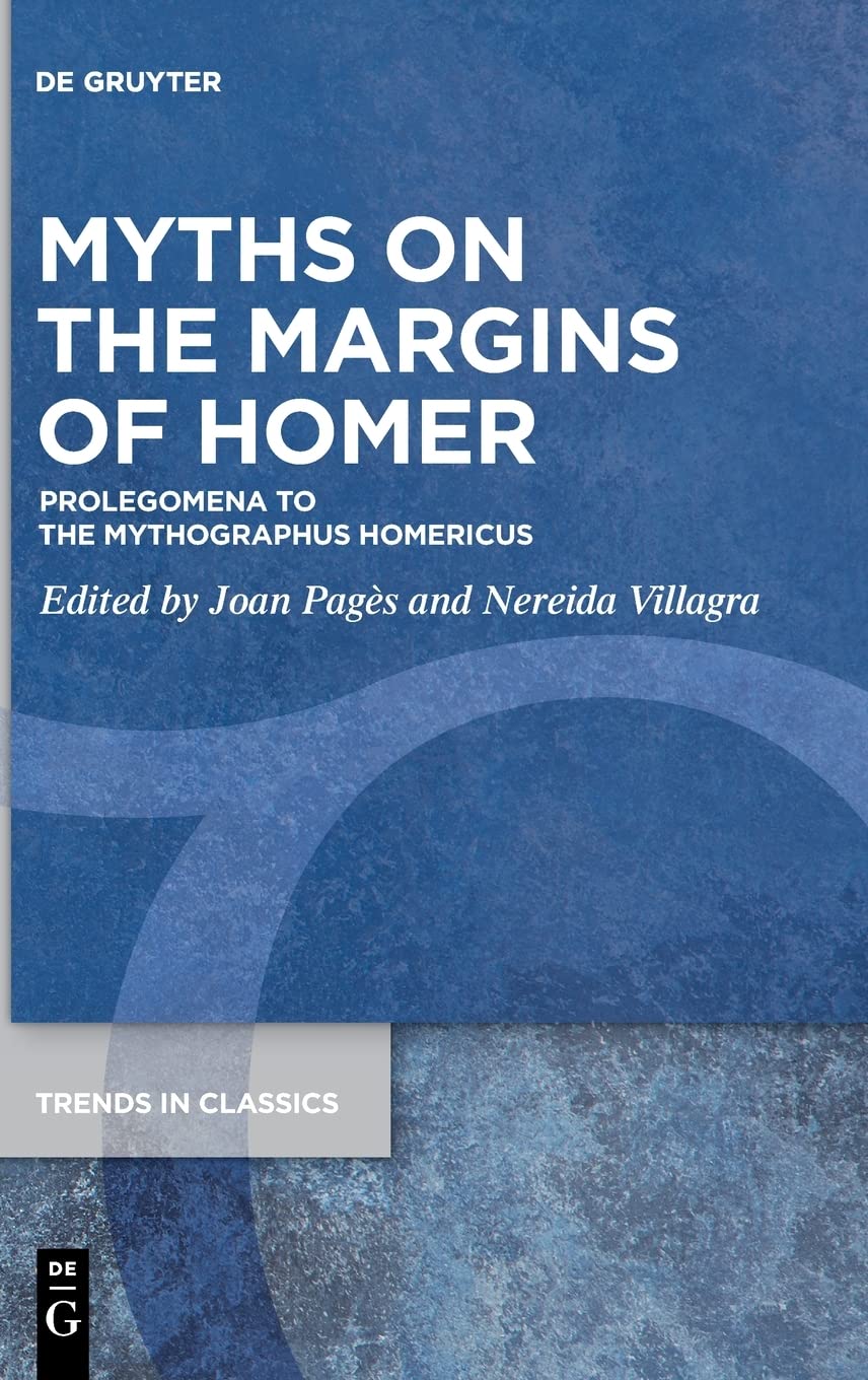 Myths on the margins of Homer: Prolegomena to the Mythographus Homericus