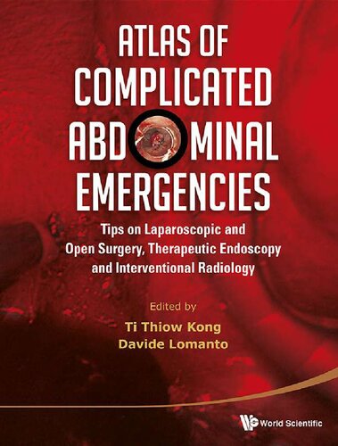 Atlas of Complicated Abdominal Emergencies Tips on Laparoscopic and Open Surgery, Therapeutic Endoscopy and Interventional Radiology Radiotherapy