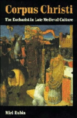 Corpus Christi: The Eucharist in Late Medieval Culture