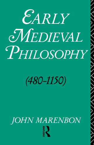 Early Medieval Philosophy 480-1150: An Introduction