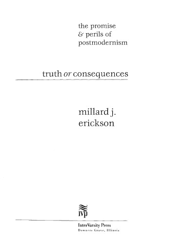 Truth or Consequences: The Promise & Perils of Postmodernism