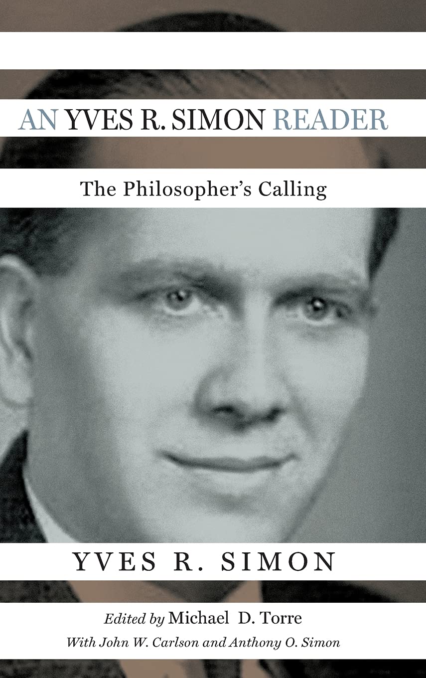An Yves R. Simon Reader: The Philosopher's Calling