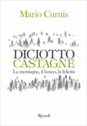 Diciotto castagne. La montagna, il bosco, la felicità