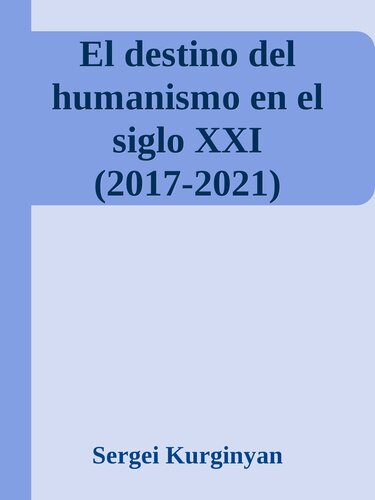 El destino del humanismo en el siglo XXI (2017-2021)