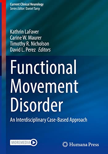 Functional Movement Disorder: An Interdisciplinary Case-Based Approach (Current Clinical Neurology)