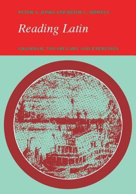 Reading Latin: Grammar, Vocabulary and Exercises