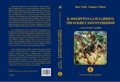 a cura di Fabio Gembillo  Il soggetto e la sua libertà. Il fondamento ontico della verità matematica. Un’intervista biografico-teorica a cura di Gaspare Polizzi - The Subject and its Freedom. The Ontic Foundation of Mathematical Truth. A Biographical-Theoretical Interview with Gaspare Polizzi